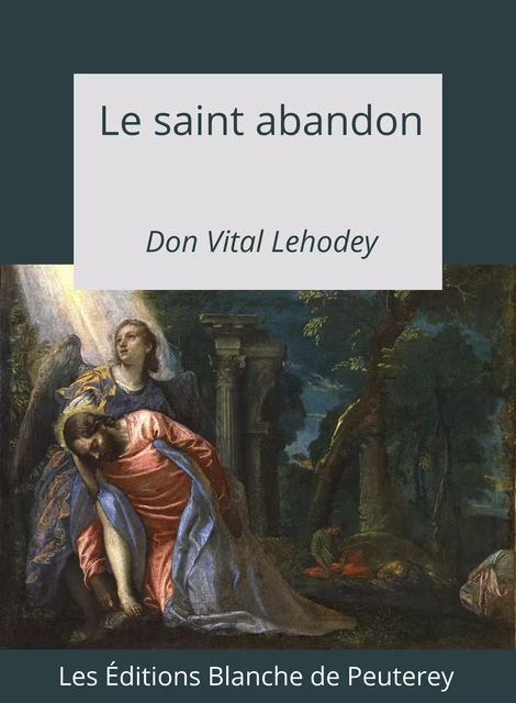 Le saint Abandon - Vital Lehodey - Les Editions Blanche de Peuterey