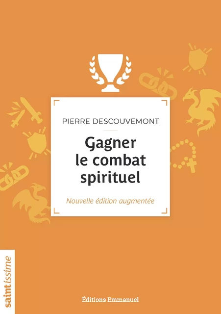 Gagner le combat spirituel - Pierre Descouvemont - Éditions de l'Emmanuel