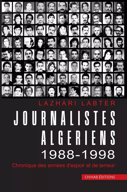 Journalistes Algériens 1988-1998 - Lazhari Labter - Chihab