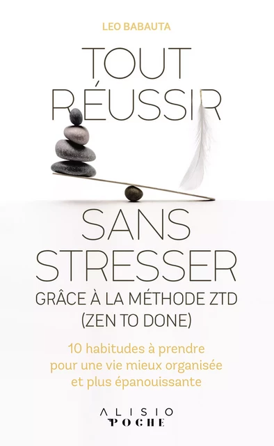 Tout réussir sans stresser grâce à la méthode ZTD (Zen to done) - Leo Babauta - Alisio