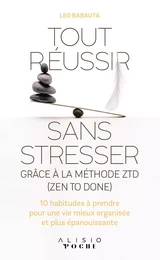 Tout réussir sans stresser grâce à la méthode ZTD (Zen to done)