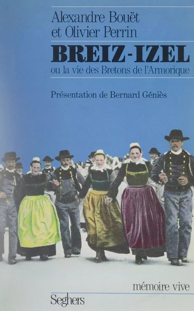 Breiz-Izel ou la Vie des Bretons de l'Armorique - Alexandre Bouët, Bernard Géniès - Seghers (réédition numérique FeniXX)