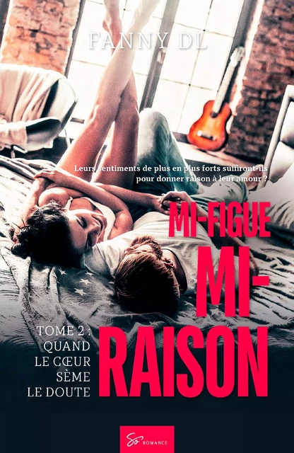 Mi-figue Mi-raison - tome 2 - Fanny Dl - So Romance