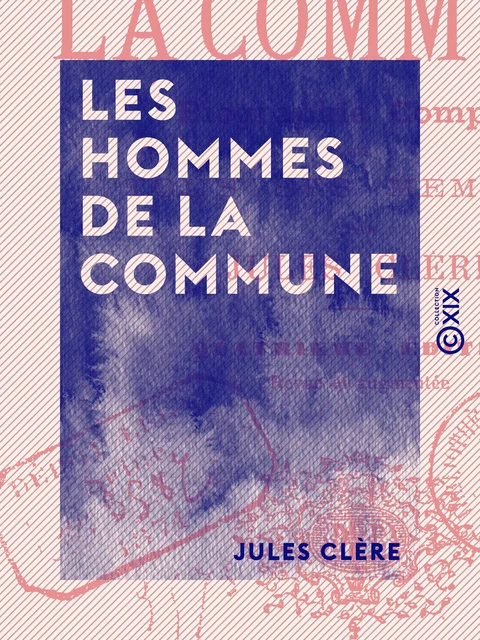 Les Hommes de la Commune - Jules Clère - Collection XIX