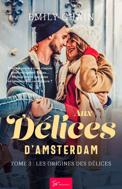 Aux Délices d'Amsterdam - Tome 3 - Emily Chain - So Romance