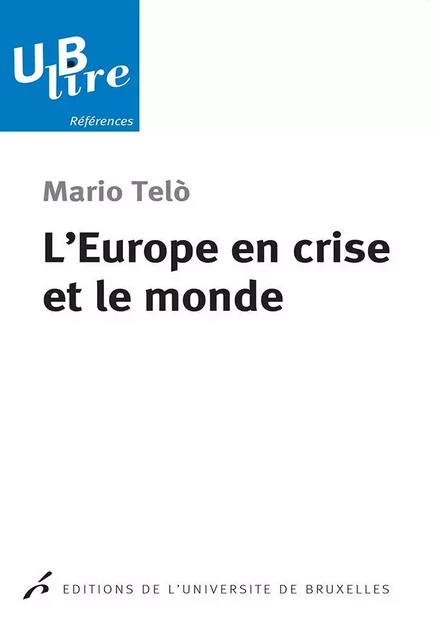 L'Europe en crise et le monde - Mario Telo - Editions de l'Université de Bruxelles