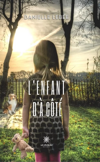 L'enfant d'à côté - Danielle Lebée - Le Lys Bleu Éditions