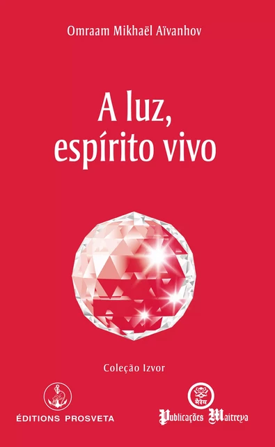 A luz, espírito vivo - Omraam Mikhaël Aïvanhov - Editions Prosveta