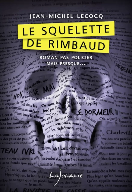 Le squelette de Rimbaud - Jean-Michel Lecocq - Éditions Lajouanie