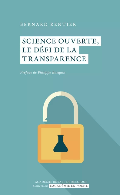 Science ouverte, le défi de la transparence - Bernard Rentier - Académie royale de Belgique