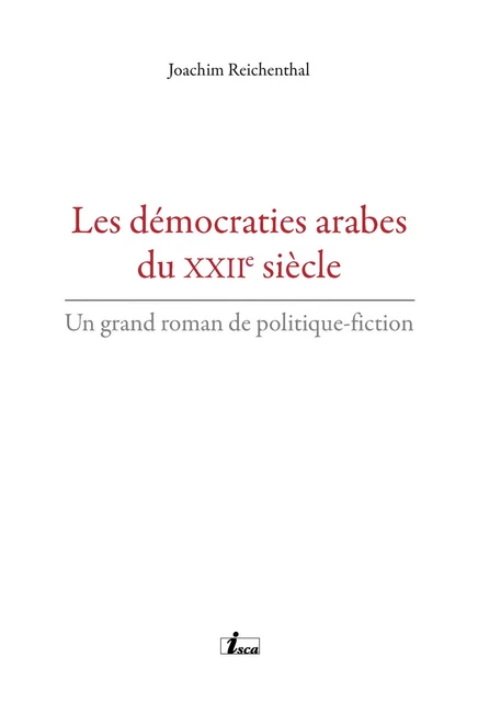 Les démocraties arabes du XXIIe siècle - Joachim Reichenthal - Isca