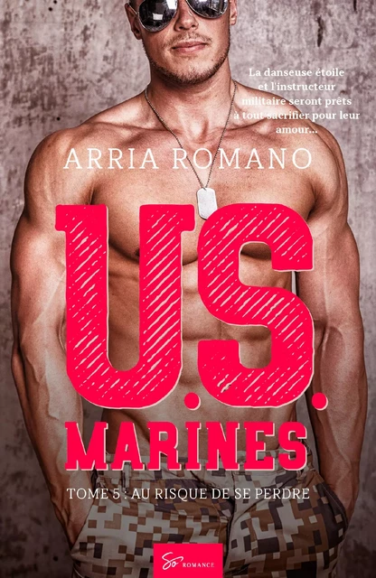 U.S. Marines - Tome 5 - Arria Romano - So Romance