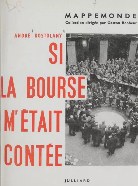 Si la Bourse m'était contée - André Kostolany, Françoise Roussel - Julliard (réédition numérique FeniXX)