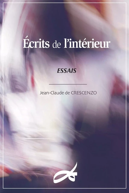 Écrits de l’intérieur - Jean-Claude de Crescenzo - Decrescenzo