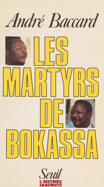 Les Martyrs de Bokassa - André Baccard - Seuil (réédition numérique FeniXX)