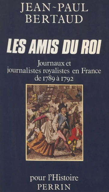 Les Amis du Roi - Jean-Paul Bertaud - Perrin (réédition numérique FeniXX)