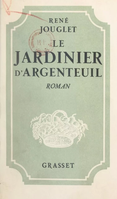 Le jardinier d'Argenteuil - René Jouglet - (Grasset) réédition numérique FeniXX