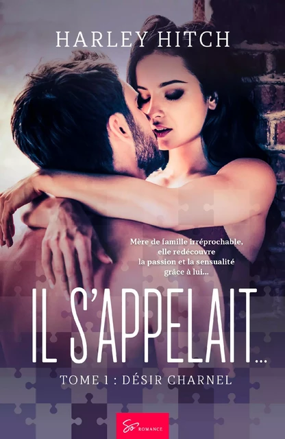 Il s'appelait… - Tome 1 - Harley Hitch - So Romance