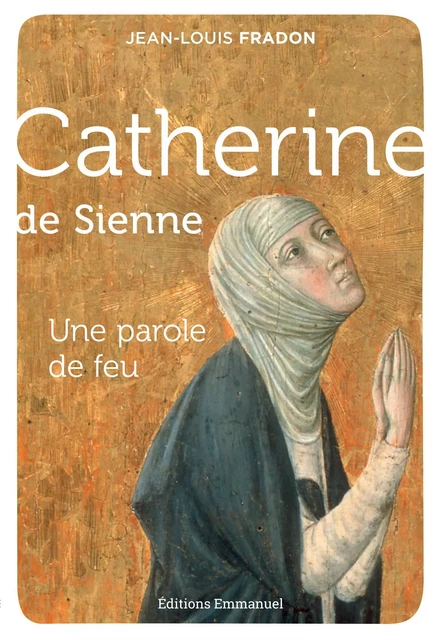 Catherine de Sienne - Jean-Louis Fradon - Éditions de l'Emmanuel