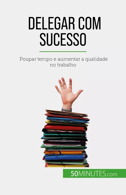 Delegar com sucesso - Véronique Bronckart - 50Minutes.com (PT)