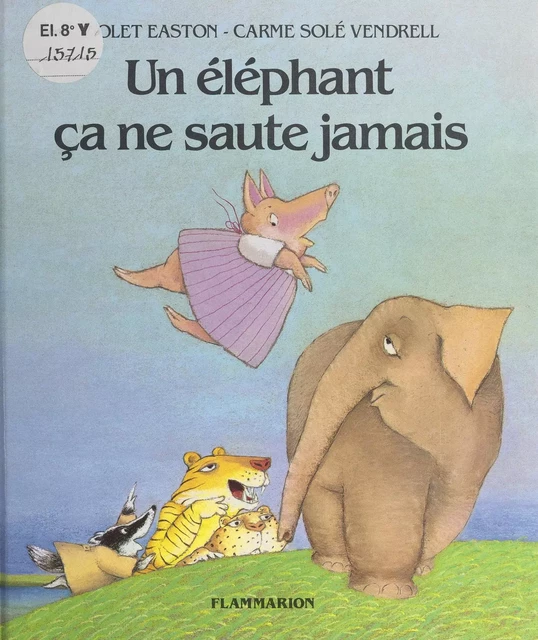 Un éléphant ça ne saute jamais - Violet Easton - Flammarion (réédition numérique FeniXX)