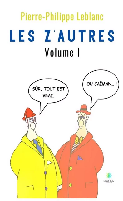 Les z’autres - Volume 1 - Pierre-Philippe Leblanc - Le Lys Bleu Éditions