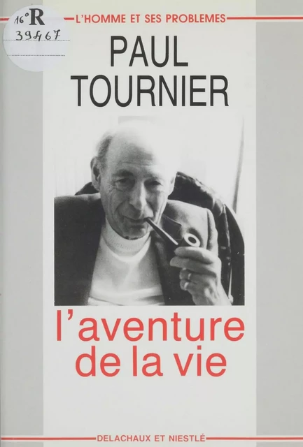 L'Aventure de la vie - Paul Tournier - Delachaux et Niestlé (réédition numérique FeniXX)