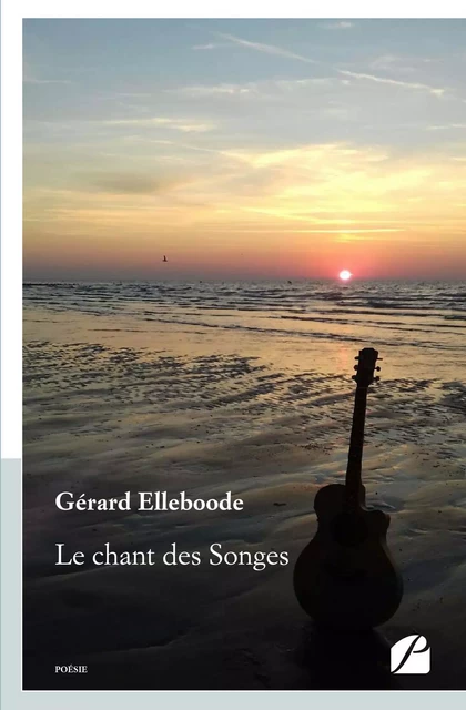 Le chant des Songes - Gérard Elleboode - Editions du Panthéon