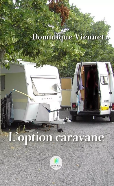 L’option caravane - Dominique Viennet - Le Lys Bleu Éditions