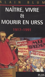 Naître, vivre et mourir en URSS