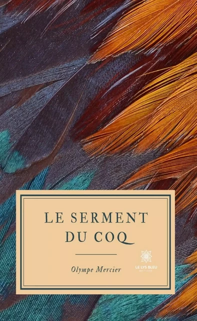 Le serment du coq - Olympe Mercier - Le Lys Bleu Éditions