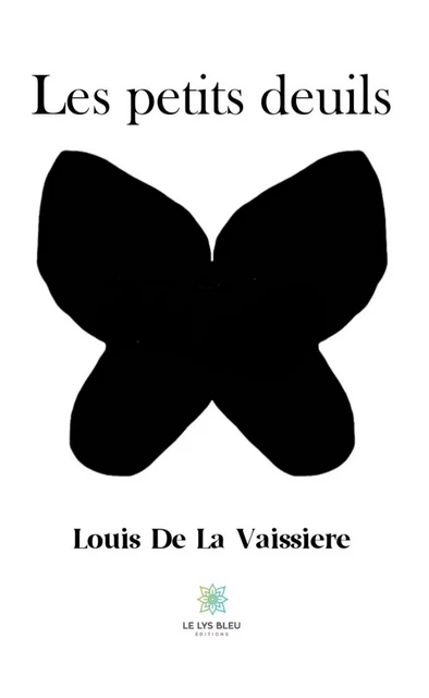 Les petits deuils - Louis De La Vaissiere - Le Lys Bleu Éditions