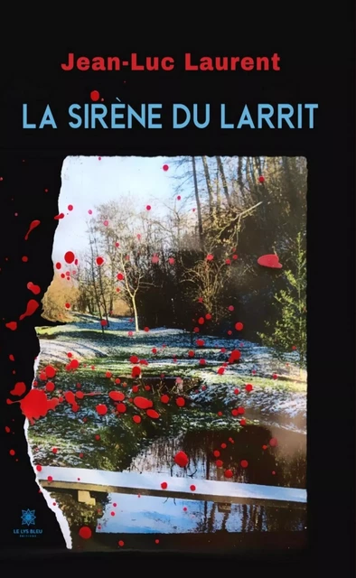 La sirène du Larrit - Jean-Luc Laurent - Le Lys Bleu Éditions