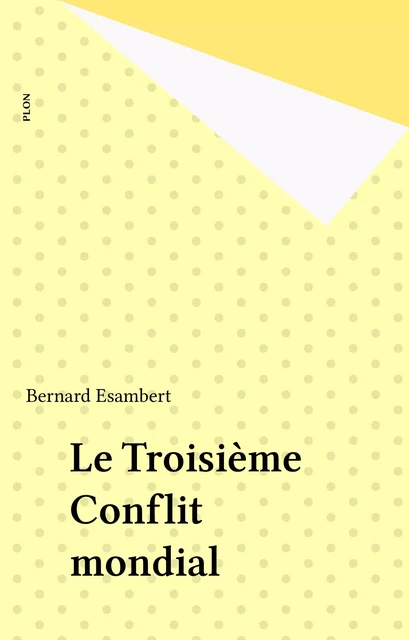 Le Troisième Conflit mondial - Bernard Esambert - Plon (réédition numérique FeniXX)