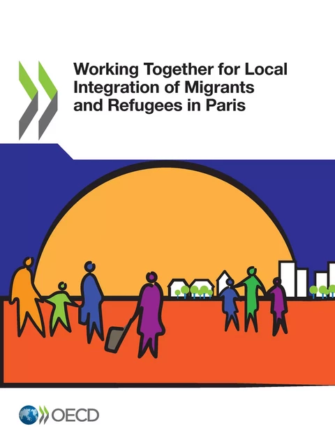 Working Together for Local Integration of Migrants and Refugees in Paris -  Collectif - OECD