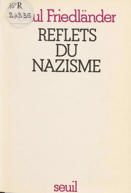 Reflets du nazisme - Saül Friedländer - Seuil (réédition numérique FeniXX)