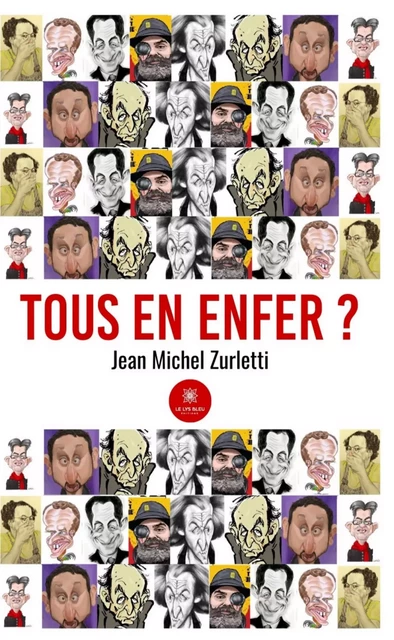 Tous en enfer ? - Jean Michel Zurletti - Le Lys Bleu Éditions