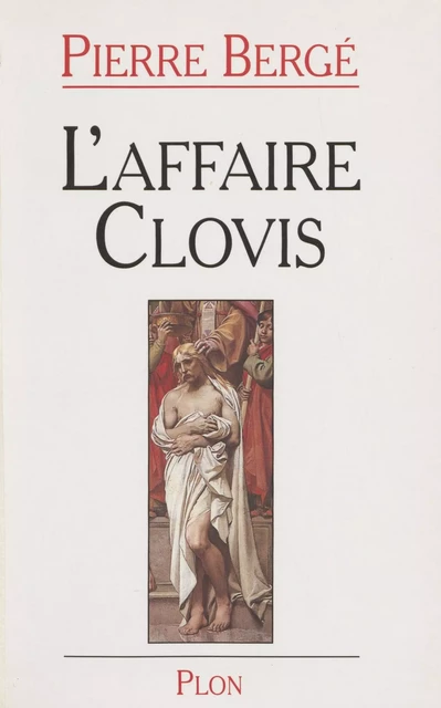 L'Affaire Clovis - Pierre Bergé - Plon (réédition numérique FeniXX)