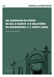 Os caminhos-de-ferro de Sul e Sueste e o relatório do engenheiro C. F. White (1868)