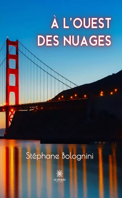 À l’ouest des nuages - Stéphane Bolognini - Le Lys Bleu Éditions