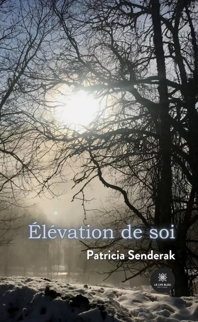 Élévation de soi - Patricia Senderak - Le Lys Bleu Éditions