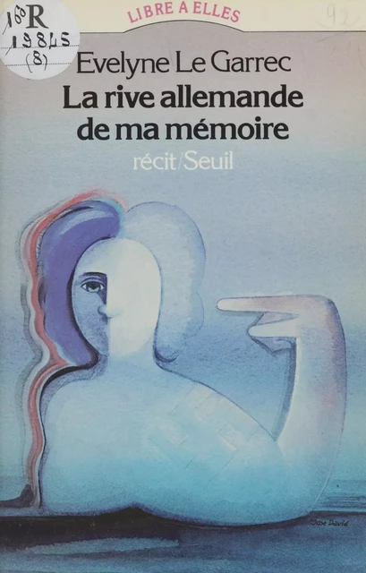 La Rive allemande de ma mémoire - Evelyne Le Garrec - Seuil (réédition numérique FeniXX)