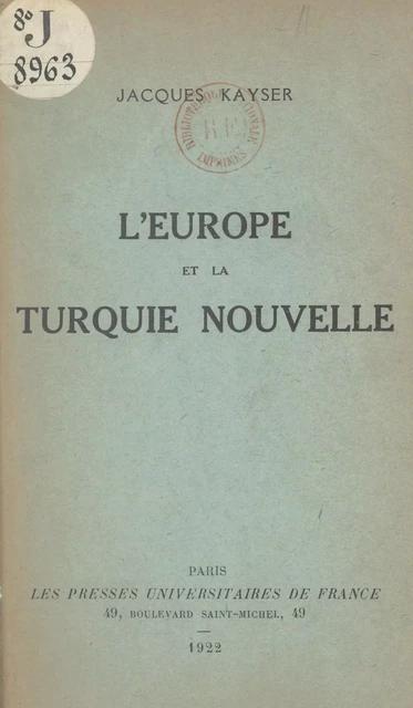 L'Europe et la Turquie nouvelle - Jacques Kayser - (Presses universitaires de France) réédition numérique FeniXX