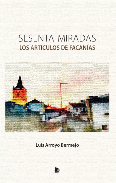 Sesenta miradas - Luis Arroyo Bermejo - Editorial Manuscritos