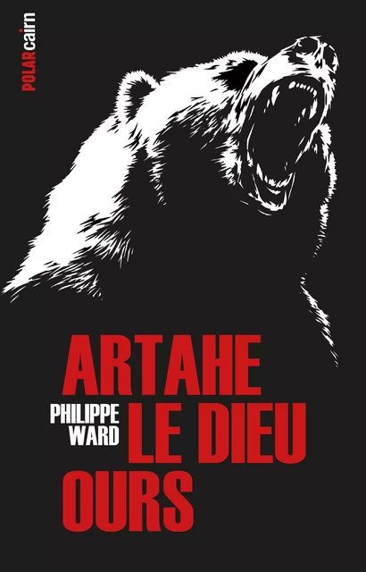 Artahe le Dieu-ours - Philippe Ward - Éditions Cairn