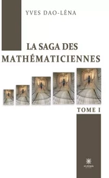 La saga des mathématiciennes - Tome 1