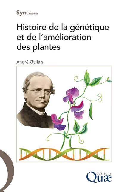 Histoire de la génétique et de l'amélioration des plantes - André Gallais - Quae