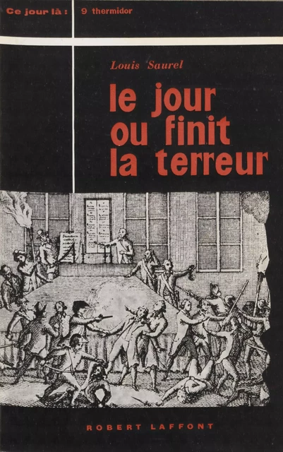 Le jour où finit la Terreur - Louis Saurel - Robert Laffont (réédition numérique FeniXX)