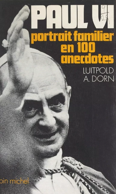 Paul VI - Luitpold A. Dorn - (Albin Michel) réédition numérique FeniXX