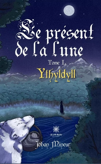 Le présent de la lune - Tome 1 - Johan Mineur - Le Lys Bleu Éditions